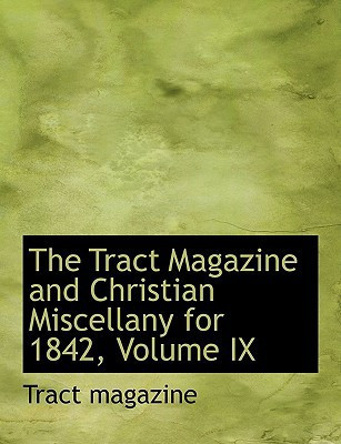 The Tract Magazine and Christian Miscellany for 1842, Volume IX (Large Print Edition)