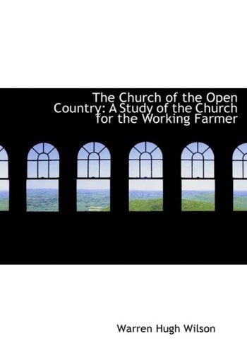 The Church of the Open Country: A Study of the Church for the Working Farmer (Large Print Edition)