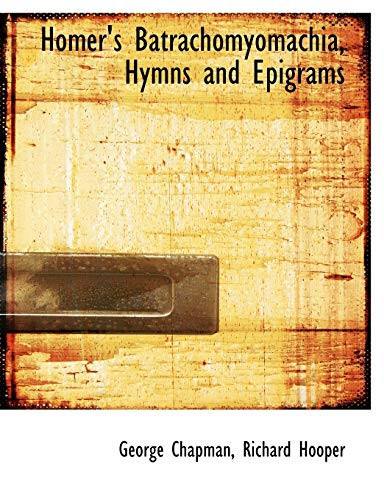 Homer's Batrachomyomachia, Hymns and Epigrams