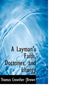 A Layman's Faith, Doctrines, and Liturgy