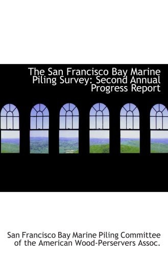 The San Francisco Bay Marine Piling Survey: Second Annual Progress Report