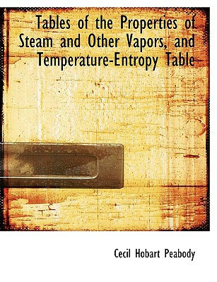 Tables of the Properties of Steam and Other Vapors, and Temperature-Entropy Table (Large Print Edition)