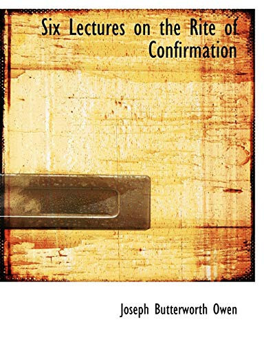 Six Lectures on the Rite of Confirmation (Large Print Edition)