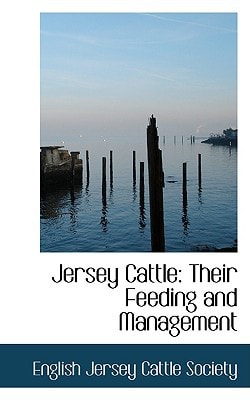 Jersey Cattle: Their Feeding and Management