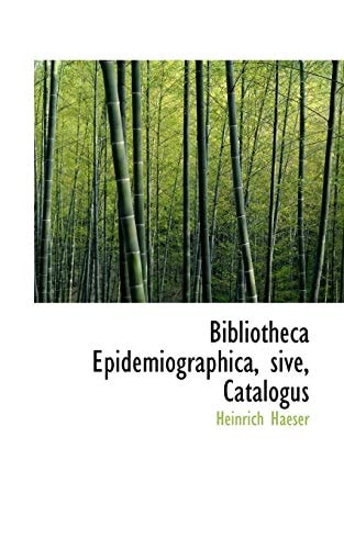 Bibliotheca Epidemiographica, sive, Catalogus (Latin Edition)