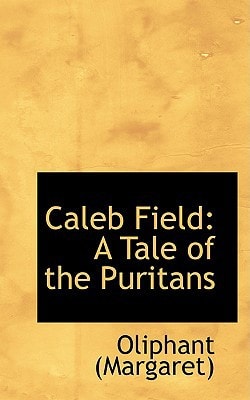 Caleb Field: A Tale of the Puritans
