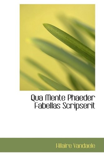 Qua Mente Phaeder Fabellas Scripserit (Latin Edition)