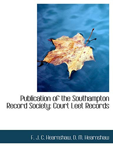Publication of the Southampton Record Society: Court Leet Records (Large Print Edition)