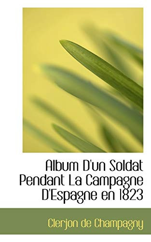 Album D'un Soldat Pendant La Campagne D'Espagne en 1823 (French Edition)