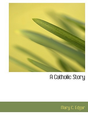 A Catholic Story (Large Print Edition)