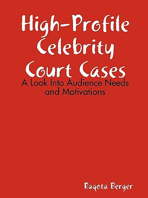 High-Profile Celebrity Court Cases A Look Into Audience Needs and Motivations
