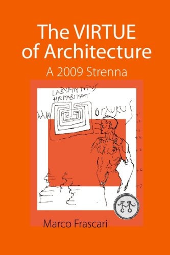 The VIRTUE of Architecture: A 2009 Strenna