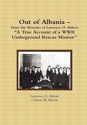 Out of Albania - "A True Account of a WWII Underground Rescue Mission"