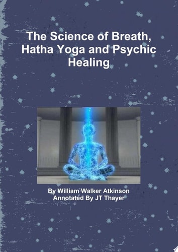 The Science of Breath, Hatha Yoga and Psychic Healing