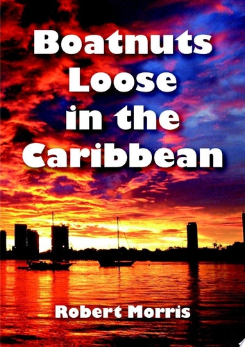 Boatnuts Loose in the Caribbean