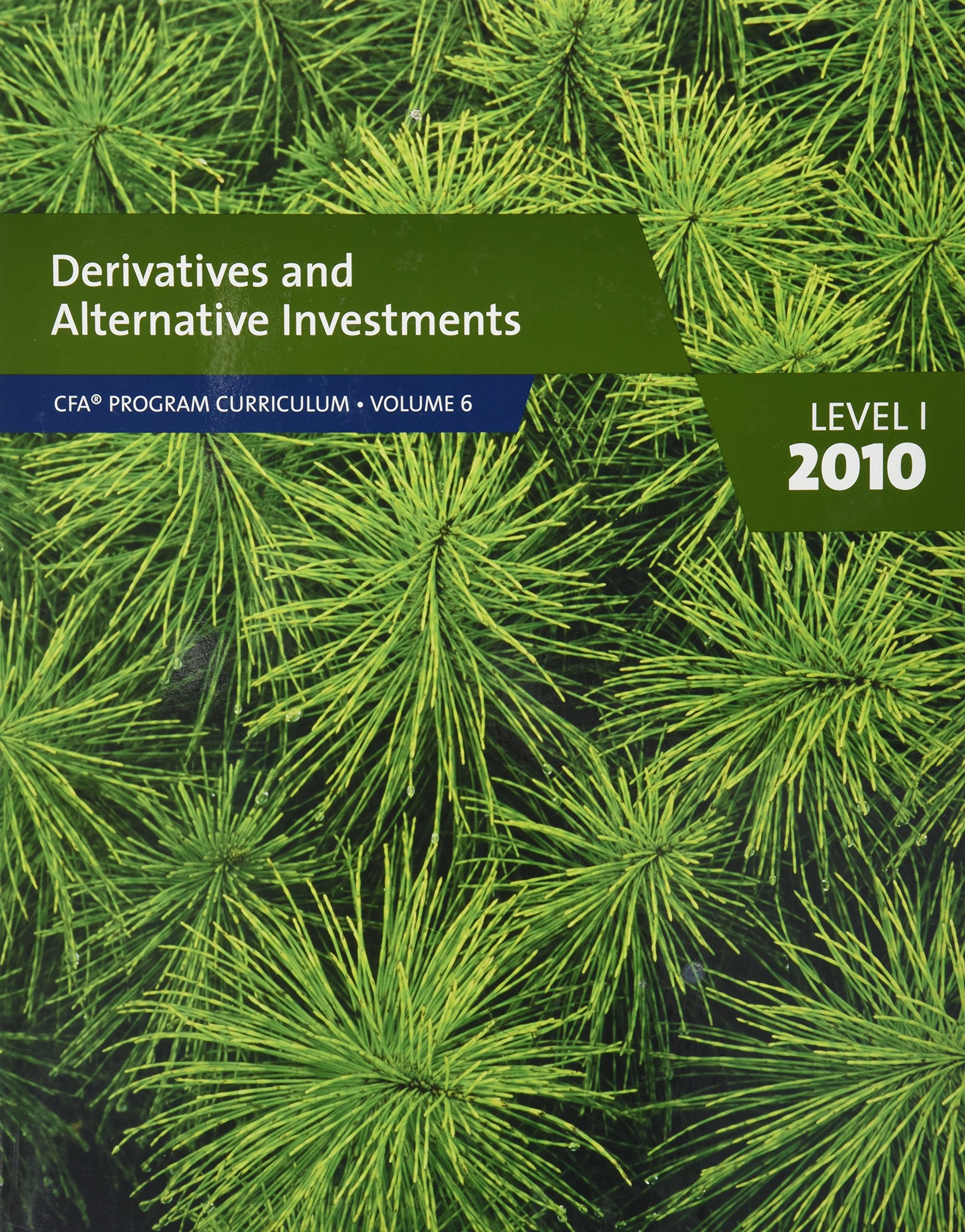 Derivatives and Alternative Investments CFA Program Curriculum Volume 6 Level 1 2010