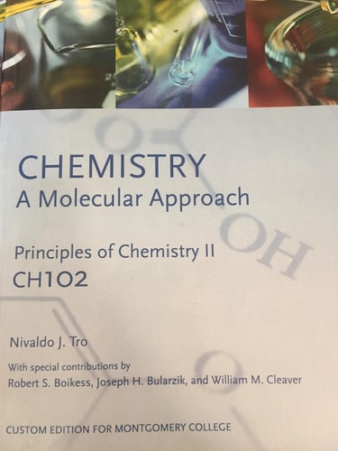 Chemistry: A Molecular Approach Principles of Chemistry II CH 102