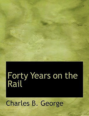 Forty Years on the Rail (Large Print Edition)