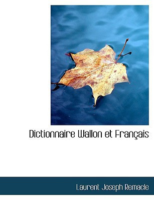 Dictionnaire Wallon et Français (French Edition)