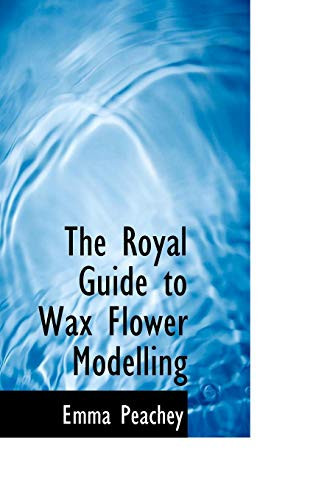 The Royal Guide to Wax Flower Modelling