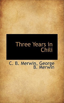 Three Years in Chili