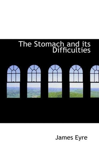 The Stomach and its Difficulties