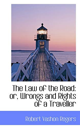 The Law of the Road: Or, Wrongs and Rights of a Traveller