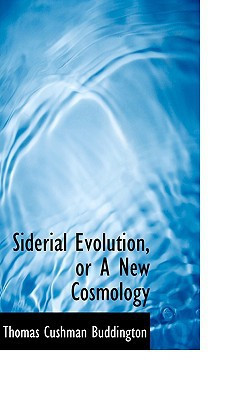 Siderial Evolution, or A New Cosmology