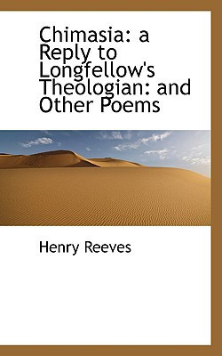 Chimasia: a Reply to Longfellow's Theologian: and Other Poems