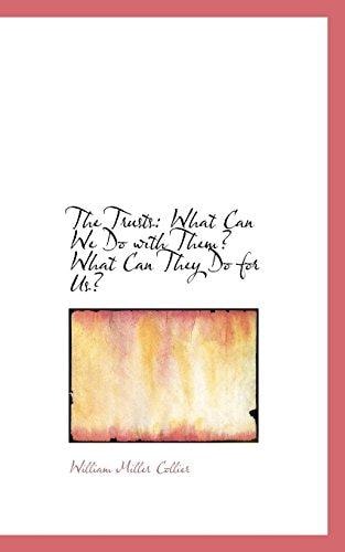 The Trusts: What Can We Do with Them? What Can They Do for Us?
