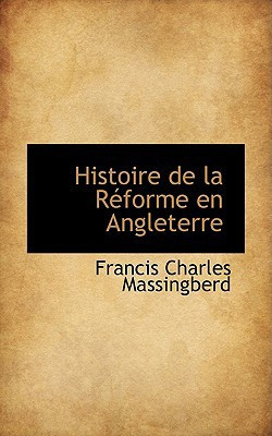 Histoire de la Reforme en Angleterre (French Edition)