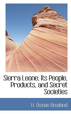 Sierra Leone: Its People, Products, and Secret Societies