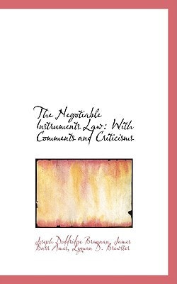 The Negotiable Instruments Law: With Comments and Criticisms