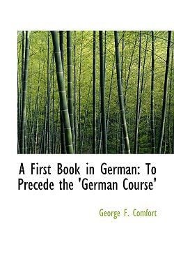 A First Book in German: To Precede the 'German Course' (German and English Edition)