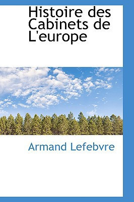 Histoire des Cabinets de L'europe (French Edition)