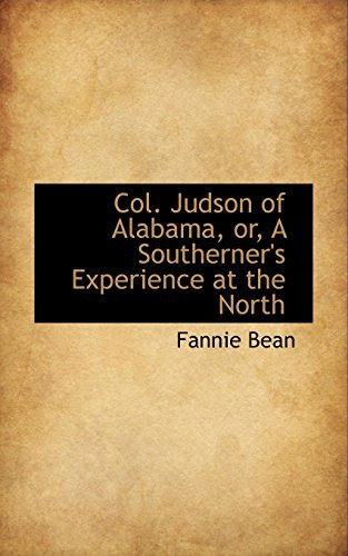 Col. Judson of Alabama, or, A Southerner's Experience at the North