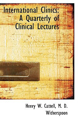 International Clinics: A Quarterly of Clinical Lectures