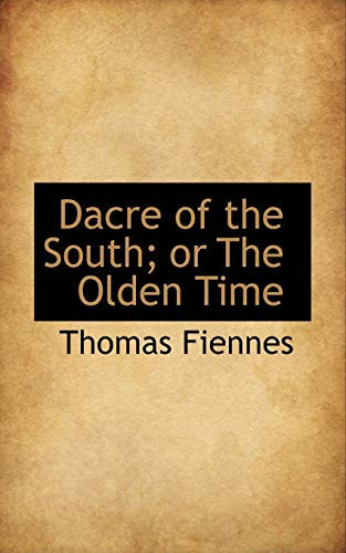 Dacre of the South; or The Olden Time