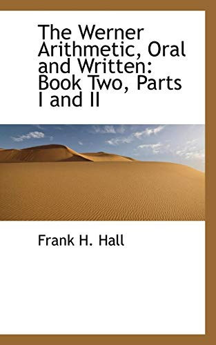 The Werner Arithmetic, Oral and Written: Book Two, Parts I and II