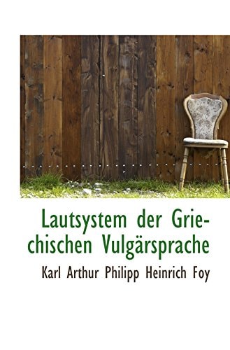 Lautsystem der Griechischen Vulgärsprache (German Edition)