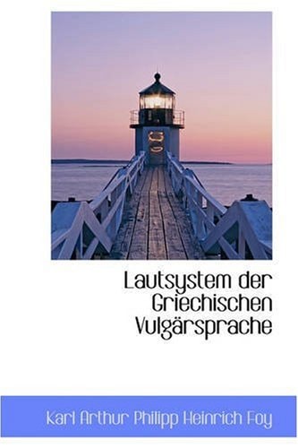 Lautsystem Der Griechischen Vulgarsprache (German Edition)