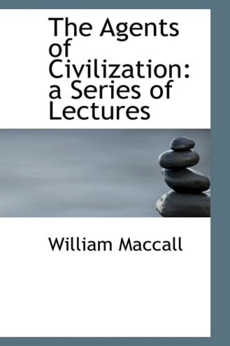 The Agents of Civilization: a Series of Lectures