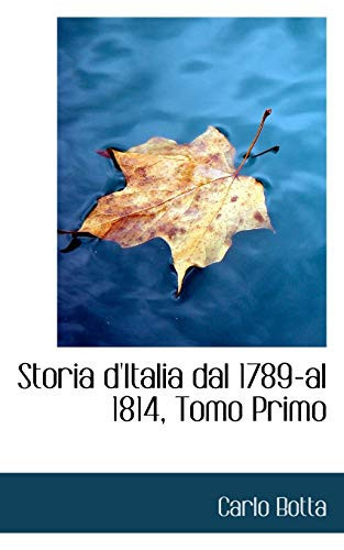 Storia d'Italia dal 1789-al 1814, Tomo Primo (Italian Edition)