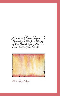 Woman and SuperWoman: A Trumpet Call to the Women of the Present Generation To Come Out of the Shell