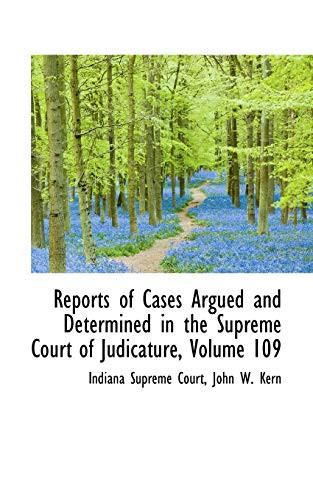 Reports of Cases Argued and Determined in the Supreme Court of Judicature, Volume 109