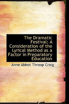 The Dramatic Festival: A Consideration of the Lyrical Method as a Factor in Preparatory Education
