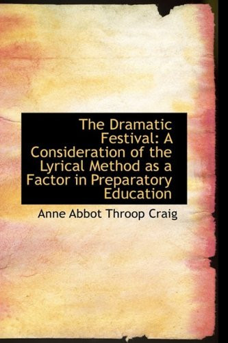 The Dramatic Festival: A Consideration of the Lyrical Method As a Factor in Preparatory Education