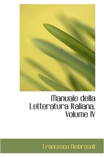 Manuale della Letteratura Italiana, Volume IV