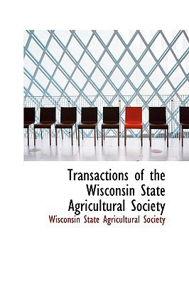 Transactions of the Wisconsin State Agricultural Society