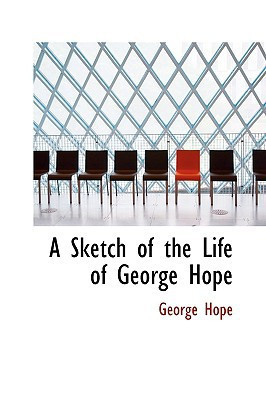 A Sketch of the Life of George Hope